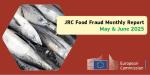 Banner JRC Food Fraud Monthly Report May &amp; June 2025