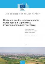 Minimum quality requirements for water reuse in agricultural irrigation and aquifer recharge - Towards a water reuse regulatory instrument at EU level Réédition