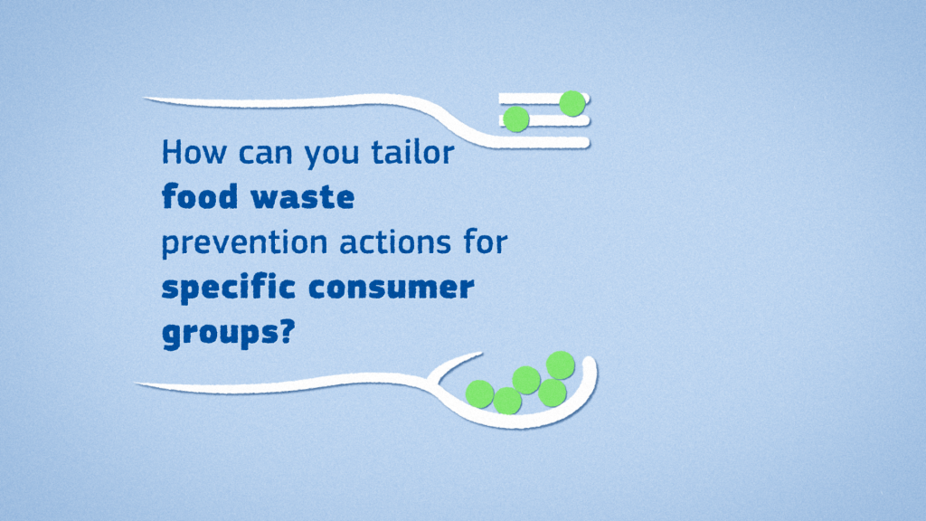 Cover thumbnail for the ECFWF Food waste tutorial video with the words "How can you tailor food waste prevention actions for specific consumer groups"