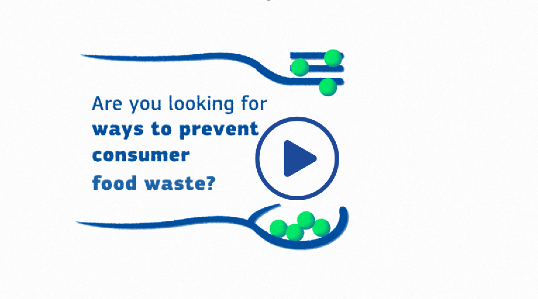 Cover thumbnail for the ECFWF Food waste tutorial video with the words "Are you looking for ways to prevent consumer food waste" with a play button in the center